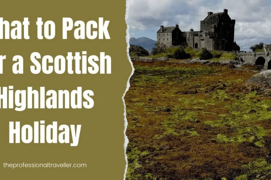 what to pack for a scottish highlands holiday