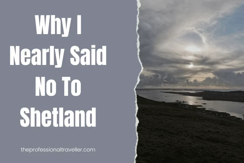 why I nearly said not to shetland