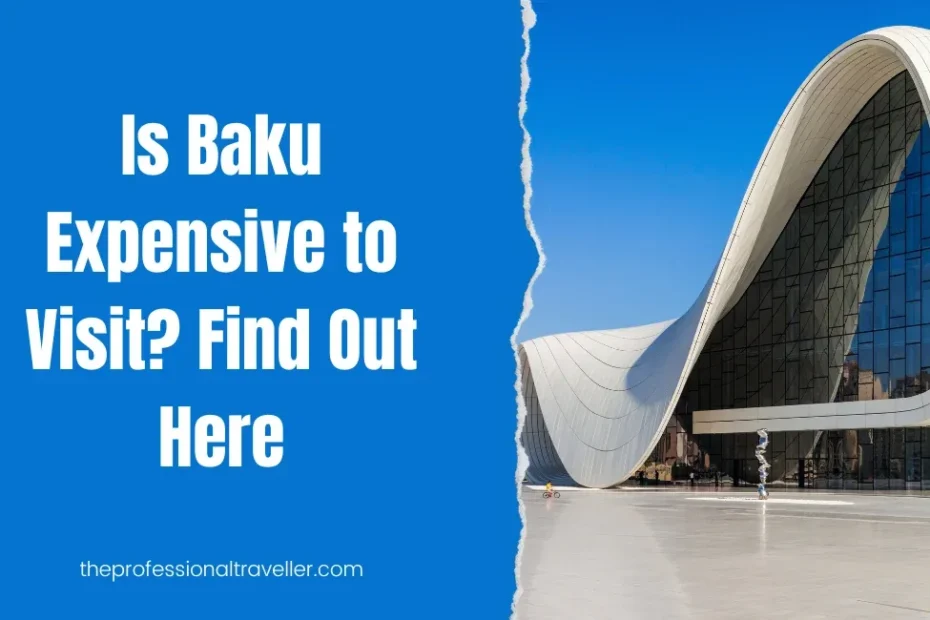 is baku expensive featured image showing front view of the heydar aliyev centre