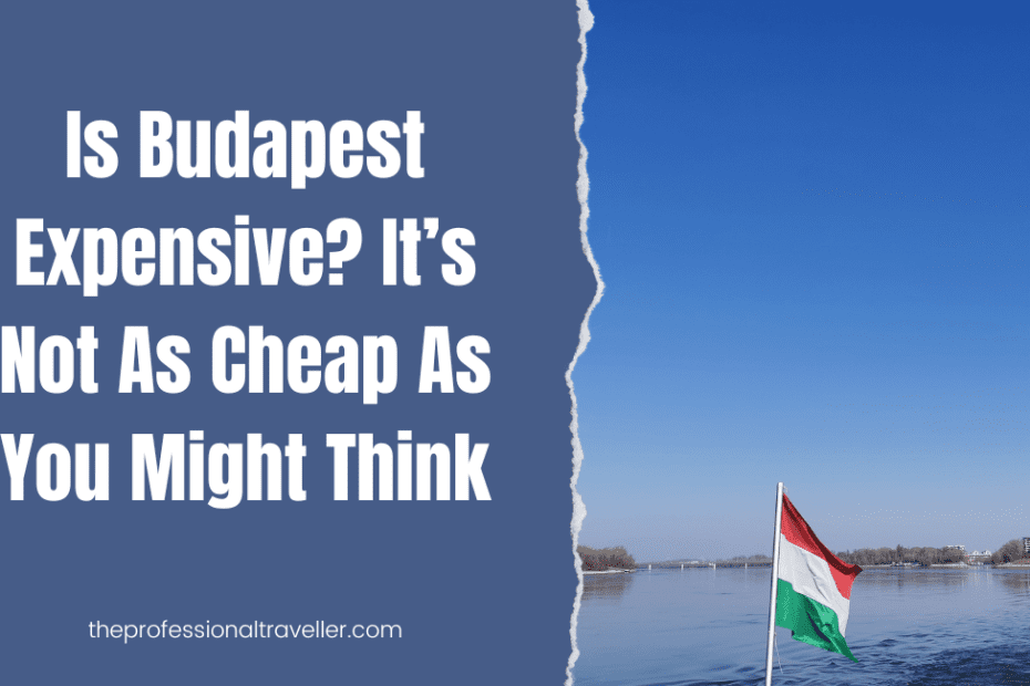 is budapest expensive featured image showing danube river and hungarian flag