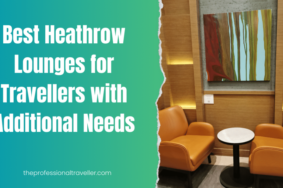 heathrow airport lounges for travellers with additional needs featured image