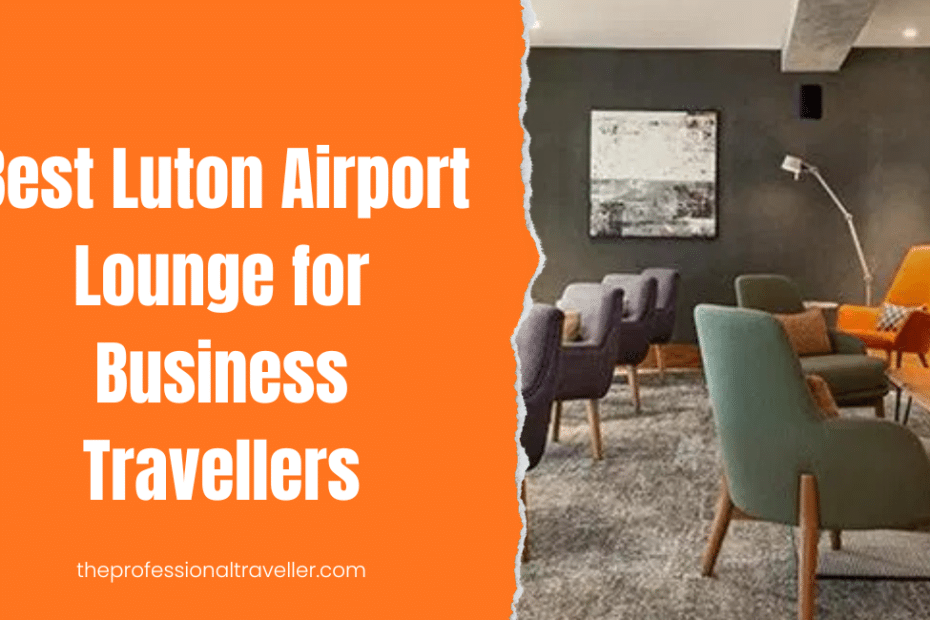 lutonairportloungeforbusinesstravellersfeatured