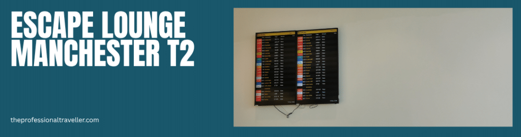 escape lounge manchester t2 showing the flight information board