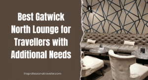 Gatwick North Lounge for additional needs