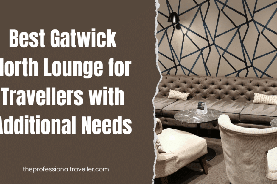 Gatwick North Lounge for additional needs