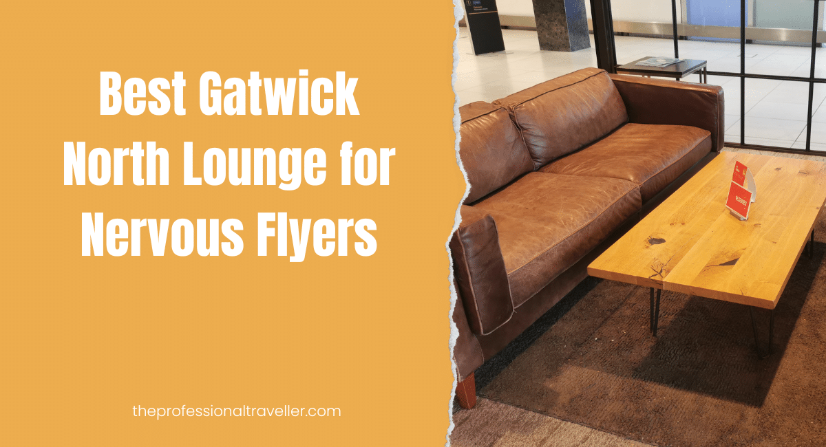 Best Gatwick North Lounge for Nervous Flyers 2026